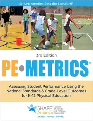 Pe Metrics: Evaluarea performanței elevilor utilizând standardele naționale și rezultatele la nivel de clasă pentru educația fizică K-12 - Pe Metrics: Assessing Student Performance Using the National Standards & Grade-Level Outcomes for K-12 Physical Education
