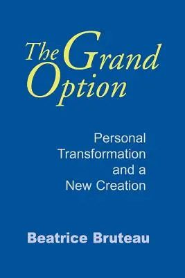 Marea opțiune: Transformarea personală și o nouă creație - The Grand Option: Personal Transformation and a New Creation