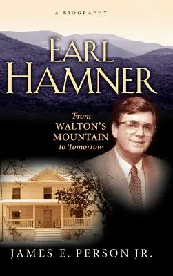Earl Hamner: De la muntele lui Walton până mâine - Earl Hamner: From Walton's Mountain to Tomorrow