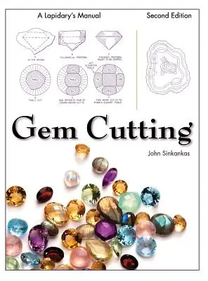 Tăierea pietrelor prețioase: Manualul unui lapidar, ediția a 2-a - Gem Cutting: A Lapidary's Manual, 2nd Edition
