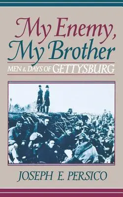 Inamicul meu, fratele meu: Oameni și zile de la Gettysburg - My Enemy, My Brother: Men and Days of Gettysburg