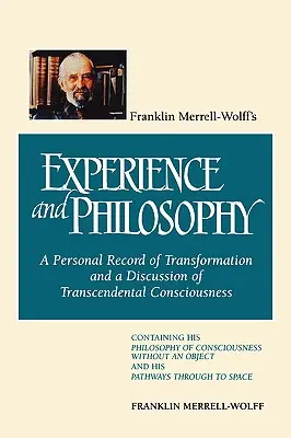 Experiența și filosofia lui Franklin Merrell-Wolff: O înregistrare personală a transformării și o discuție despre conștiința transcendentală: Conține H - Franklin Merrell-Wolff's Experience and Philosophy: A Personal Record of Transformation and a Discussion of Transcendental Consciousness: Containing H
