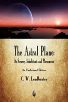 Planul astral: Peisajele, locuitorii și fenomenele sale - The Astral Plane: Its Scenery, Inhabitants and Phenomena