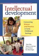 Dezvoltarea intelectuală: Legătura dintre știință și practică în cadrele copilăriei timpurii - Intellectual Development: Connecting Science and Practice in Early Childhood Settings