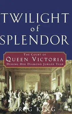 Amurgul splendoarei: Curtea reginei Victoria în timpul anului jubileului său de diamant - Twilight of Splendor: The Court of Queen Victoria During Her Diamond Jubilee Year