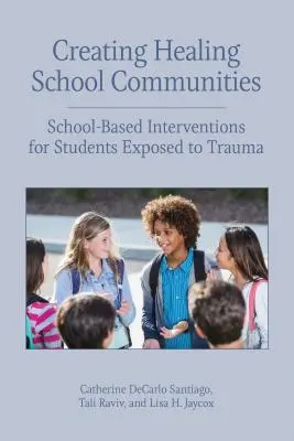 Crearea de comunități școlare vindecătoare: Intervenții bazate pe școală pentru elevii expuși la traume - Creating Healing School Communities: School-Based Interventions for Students Exposed to Trauma