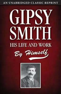 Gipsy Smith: viața și opera sa - Gipsy Smith: His Life and Work