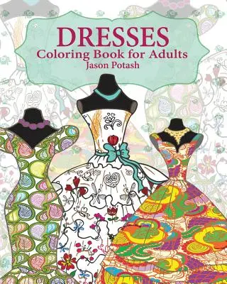Rochii Carte de colorat pentru adulți - Dresses Coloring Book for Adults