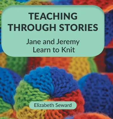 Predarea prin povești: Jane și Jeremy învață să tricoteze - Teaching Through Stories: Jane and Jeremy Learn to Knit