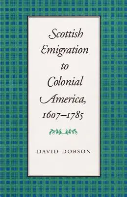 Emigrația scoțiană în America colonială, 1607-1785 - Scottish Emigration to Colonial America, 1607-1785