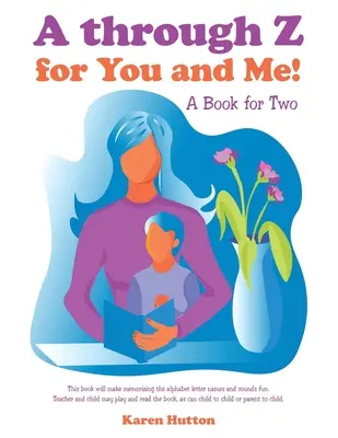 De la A la Z pentru tine și pentru mine! O carte pentru doi - A Through Z for You and Me!: A Book for Two