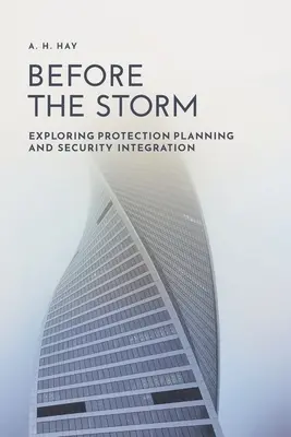 Înainte de furtună: Explorarea planificării protecției și a integrării securității - Before the Storm: Exploring Protection Planning and Security Integration