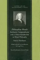 Philosophiae Moralis Institutio Compendiaria, cu o scurtă introducere în filosofia morală - Philosophiae Moralis Institutio Compendiaria, with a Short Introduction to Moral Philosophy