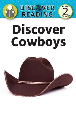 Descoperă Cowboys: Cititor de nivel 2 - Discover Cowboys: Level 2 Reader