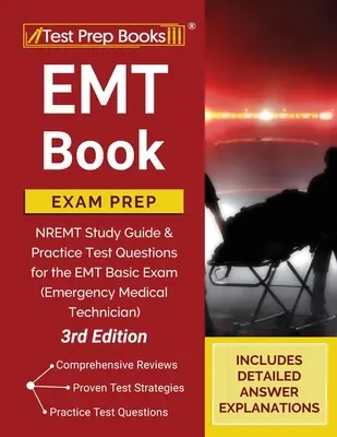 EMT Book Exam Prep: Ghid de studiu NREMT și întrebări practice de testare pentru examenul de bază EMT (tehnician medical de urgență) [ediția a 3-a] - EMT Book Exam Prep: NREMT Study Guide and Practice Test Questions for the EMT Basic Exam (Emergency Medical Technician) [3rd Edition]