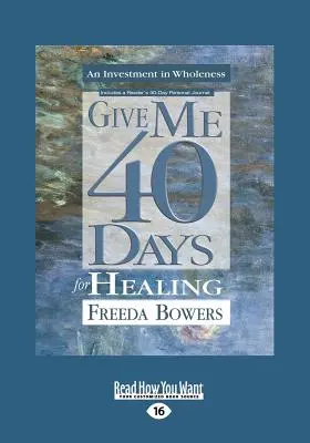 Dă-mi 40 de zile pentru vindecare (Large Print 16pt) - Give Me 40 Days for Healing (Large Print 16pt)