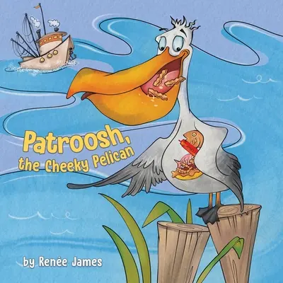 Patroosh, pelicanul obraznic - Patroosh, the Cheeky Pelican