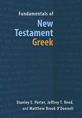 Bazele limbii grecești din Noul Testament - Fundamentals of New Testament Greek