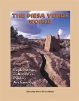 Lumea Mesa Verde: Explorări în arheologia Pueblo ancestrală - The Mesa Verde World: Explorations in Ancestral Pueblo Archaeology