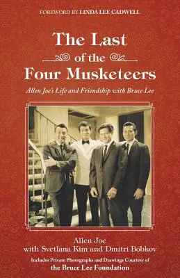 Ultimul dintre cei patru muschetari: Viața și prietenia lui Allen Joe cu Bruce Lee - The Last of the Four Musketeers: Allen Joe's Life and Friendship With Bruce Lee