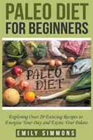 Dieta Paleo pentru începători - Paleo Diet for Beginners