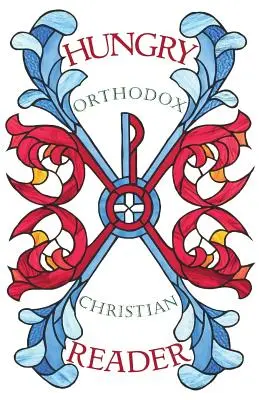 Cititorul creștin ortodox înfometat: Scrierile „ascunse” ale creștinismului ortodox” - Hungry Orthodox Christian Reader: The Hidden