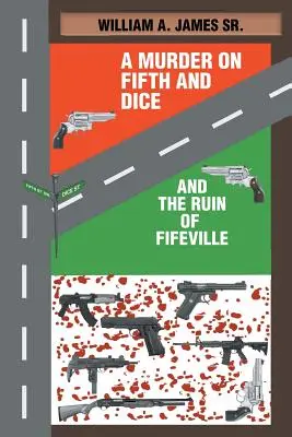 O crimă pe Fifth and Dice și ruina orașului Fifeville - A Murder on Fifth and Dice and the Ruin of Fifeville