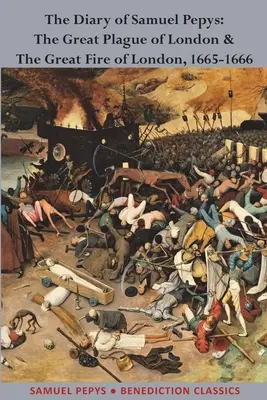 Jurnalul lui Samuel Pepys: Marea ciumă din Londra și Marele incendiu din Londra, 1665-1666 - The Diary of Samuel Pepys: The Great Plague of London & The Great Fire of London, 1665-1666