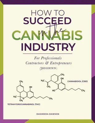 Cum să reușești în industria canabisului: Pentru profesioniști, antreprenori și antreprenori - How to Succeed in the Cannabis Industry: For Professionals, Contractors & Entrepreneurs