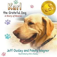Karl, câinele recunoscător: O poveste de salvare - Karl the Grateful Dog: A Story of Rescue