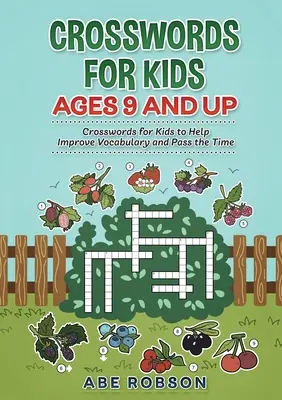 Crosswords for Kids Ages 9 and Up: Cuvinte încrucișate pentru copii pentru a ajuta la îmbunătățirea vocabularului și a trece timpul - Crosswords for Kids Ages 9 and Up: Crosswords for Kids to Help Improve Vocabulary and Pass the Time