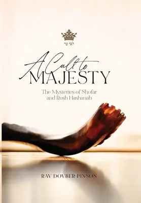 O chemare la maiestate: Misterele Shofar și Rosh Hashanah - A Call to Majesty: The Mysteries of Shofar and Rosh Hashanah