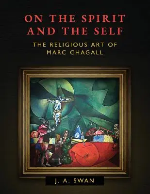Despre spirit și sine: Arta religioasă a lui Marc Chagall - On the Spirit and the Self: The Religious Art of Marc Chagall