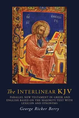 The Interlinear KJV: Noul Testament paralel în greacă și engleză bazat pe textul majoritar cu lexicon și sinonime - The Interlinear KJV: Parallel New Testament in Greek and English Based On the Majority Text with Lexicon and Synonyms