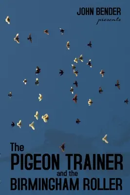 Dresorul de porumbei și Rollerul din Birmingham: The Pigeon Trainer and the Birmingham Roller - The Pigeon Trainer and the Birmingham Roller