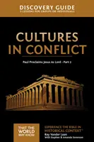 Ghidul de descoperire a culturilor în conflict, 16: Pavel îl proclamă pe Isus ca Domn - Partea 2 - Cultures in Conflict Discovery Guide, 16: Paul Proclaims Jesus as Lord - Part 2