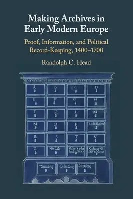 Realizarea arhivelor în Europa modernă timpurie - Making Archives in Early Modern Europe