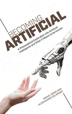 Devenirea artificială: A Philosophical Exploration Into Artificial Intelligence and What It Means to Be Human - Becoming Artificial: A Philosophical Exploration Into Artificial Intelligence and What It Means to Be Human