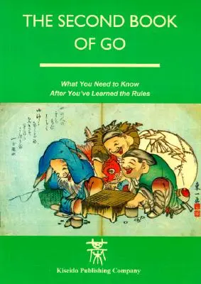 The Second Book of Go: Ce trebuie să știți după ce ați învățat regulile - The Second Book of Go: What you need to know after you've learned the rules