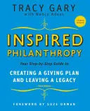 Filantropie inspirată: Ghidul tău pas cu pas pentru a crea un plan de donații și a lăsa o moștenire [cu CDROM] - Inspired Philanthropy: Your Step-By-Step Guide to Creating a Giving Plan and Leaving a Legacy [With CDROM]