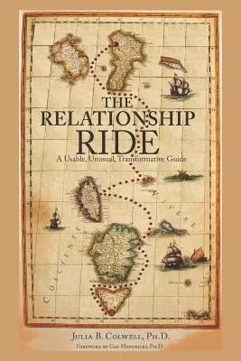 The Relationship Ride: Un ghid utilizabil, neobișnuit și transformator - The Relationship Ride: A Usable, Unusual, Transformative Guide