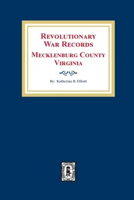 Înregistrări din Războiul de Independență în comitatul Mecklenburg, Virginia - Revolutionary War Records Mecklenburg County, Virginia