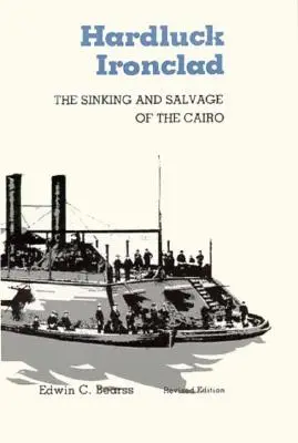 Hardluck Ironclad: Scufundarea și salvarea navei Cairo (The Sinking and Salvage of the Cairo) - Hardluck Ironclad: The Sinking and Salvage of the Cairo