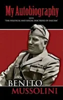 Autobiografia mea: Cu doctrina politică și socială a fascismului