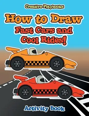 How to Draw Fast Cars and Cool Rides! Carte de activități - How to Draw Fast Cars and Cool Rides! Activity Book