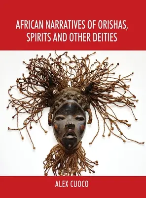 Narațiuni africane despre orishas, spirite și alte zeități - African Narratives of Orishas, Spirits and Other Deities