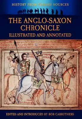 Cronica anglo-saxonă - ilustrată și adnotată (The Anglo-Saxon Chronicle - Illustrated and Annotated) - The Anglo-Saxon Chronicle - Illustrated and Annotated