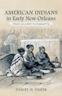 American Indians in Early New Orleans: De la Calumet la Raquette - American Indians in Early New Orleans: From Calumet to Raquette