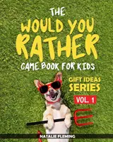 The Would You Rather Game Book pentru copii: O carte de întrebări și situații amuzante, prostești și hilare pentru copii, pentru a petrece timp minunat în familie în timp ce călătoresc - The Would You Rather Game Book For Kids: A book of funny, silly, hilarious questions and situations for kids to spend great family time while travelli