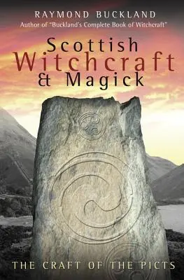 Vrăjitorie și magie scoțiană: Meșteșugul picților - Scottish Witchcraft & Magick: The Craft of the Picts